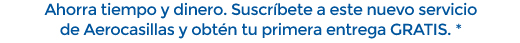 Ahorra tiempo y dinero. Suscrbete a este nuevo servicio de Aerocasillas y obtn tu primera entrega GRATIS. *