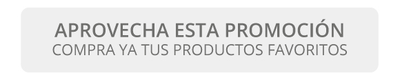 APROVECHA ESTA PROMOCI&Oacute;N COMPRA YA TUS PRODUCTOS FAVORITOS