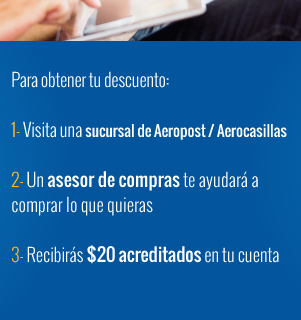 Para obtener tu descuento: 1.Visita una sucursal de Aeropost. 2.Un asesor de compraas te ayudara a comprar lo que quieras. 3.Recibiras $20 de descuento instantaneo en el total de tu compra.