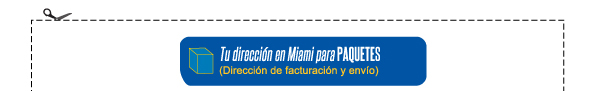Tu dirección de Miami para PAQUETE (Dirección de facturación y envío).