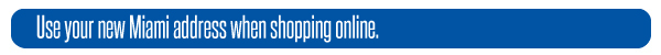 Use your new Miami address when shopping online.